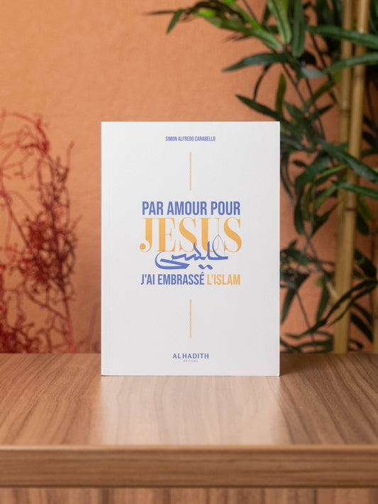 PAR AMOUR POUR JÉSUS J’AI EMBRASSÉ L’ISLAM